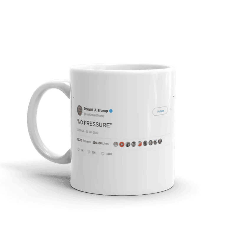 Tweet Mug <Br>Trump No Pressure